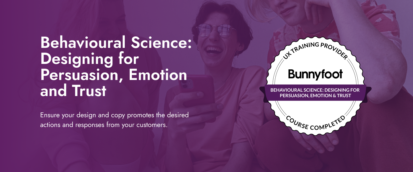 Behavioural Science: Designing for Persuasion, Emotion and Trust