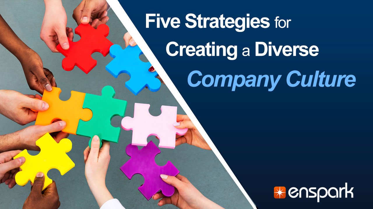 Five Strategies for Creating a Diverse Company Culture