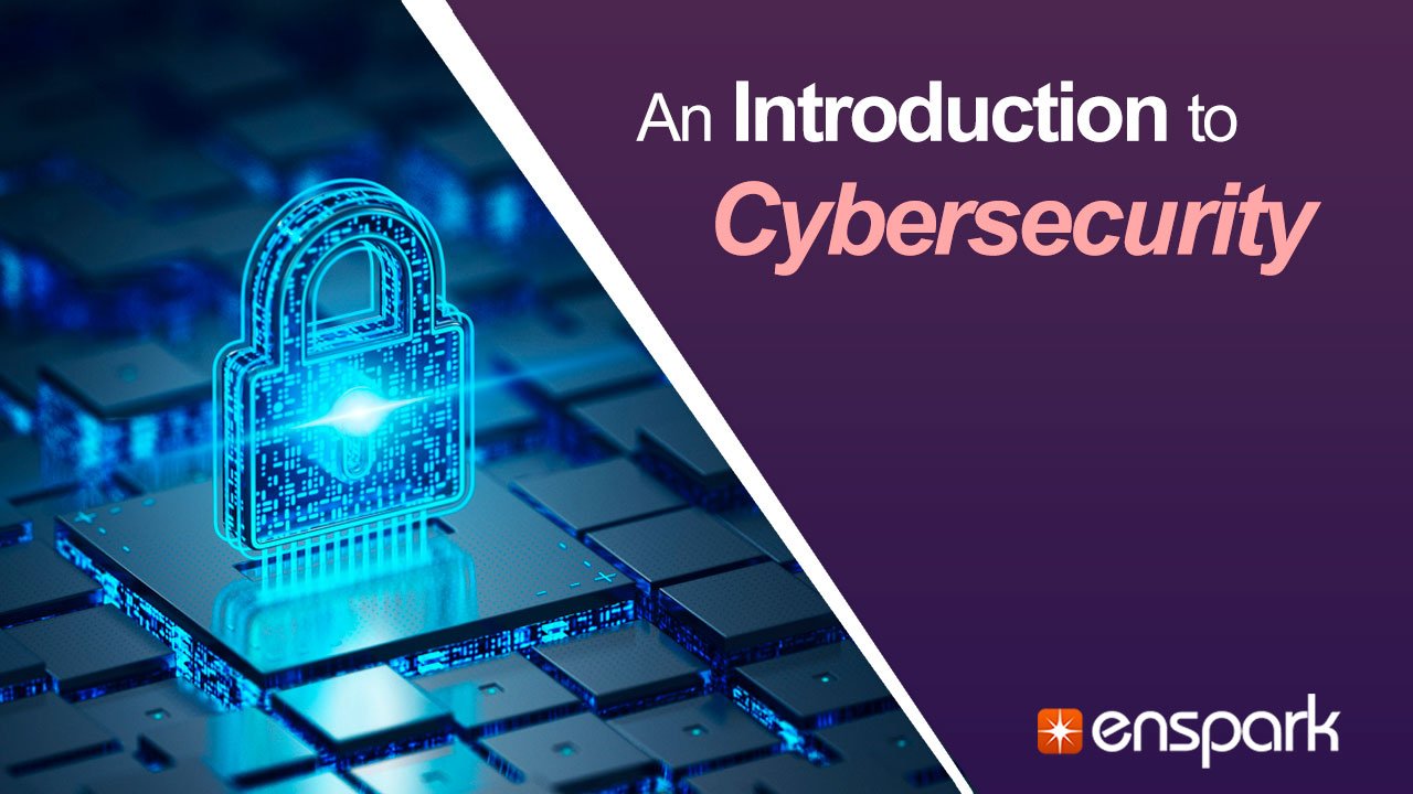 Cybersecurity: An Introduction to Cybersecurity
