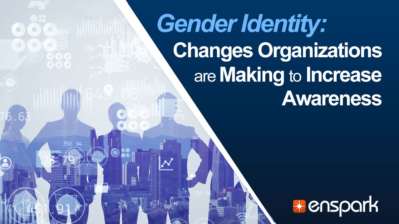 Gender Identity: Changes Organizations are Making to Increase Awareness