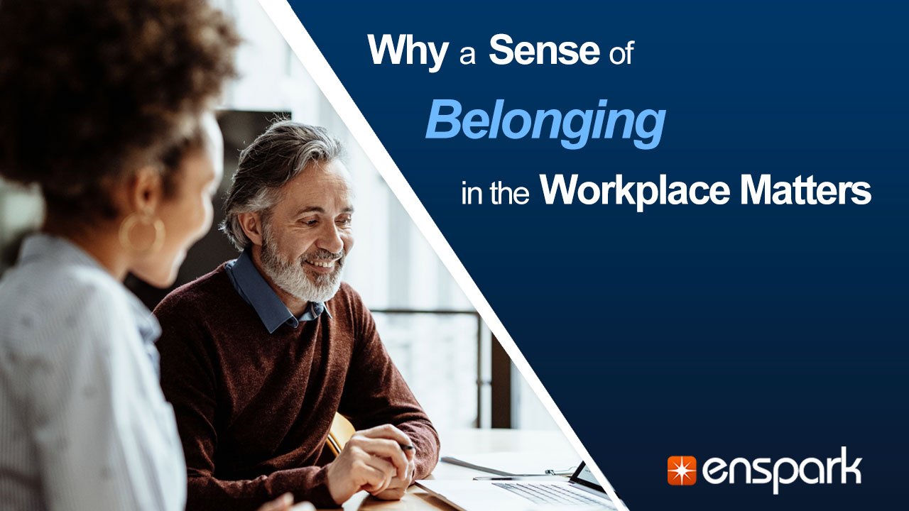 Why a Sense of Belonging in the Workplace Matters