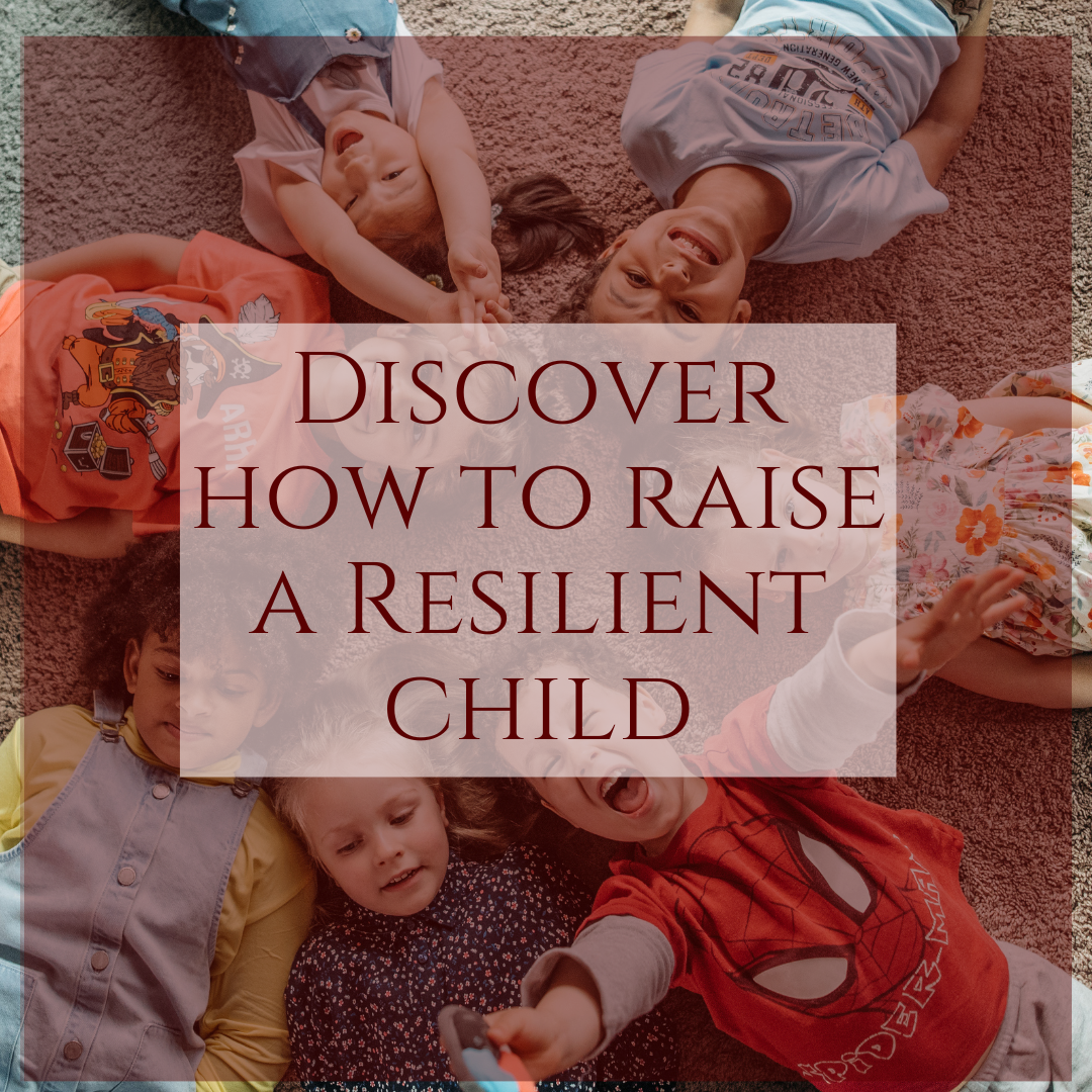 Discover how to raise a Resilient child