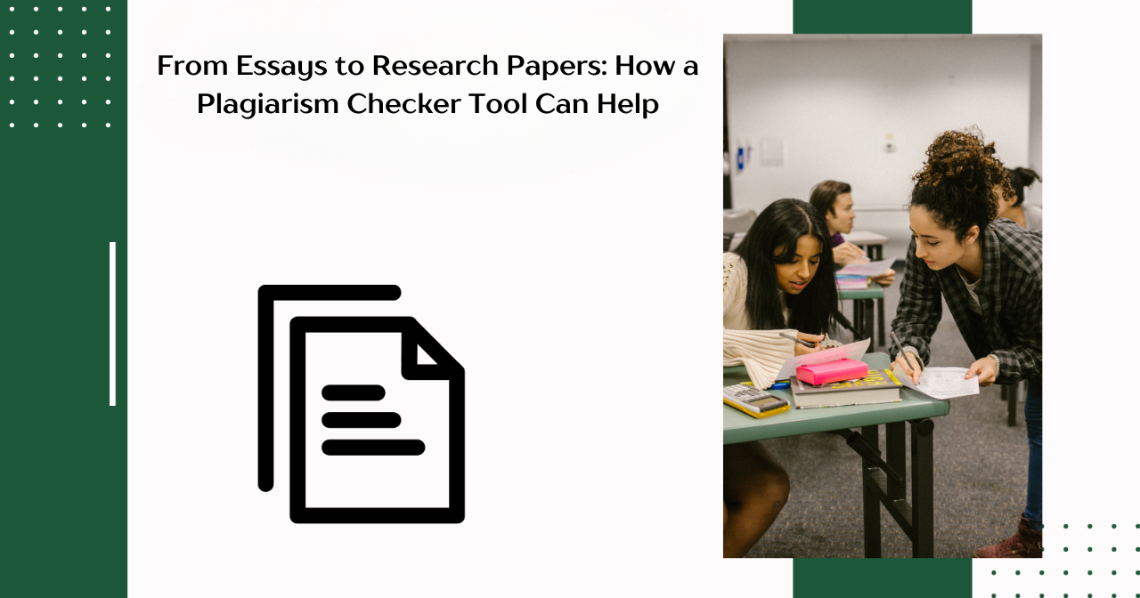 From Essays to Research Papers: How a Plagiarism Checker Tool Can Help