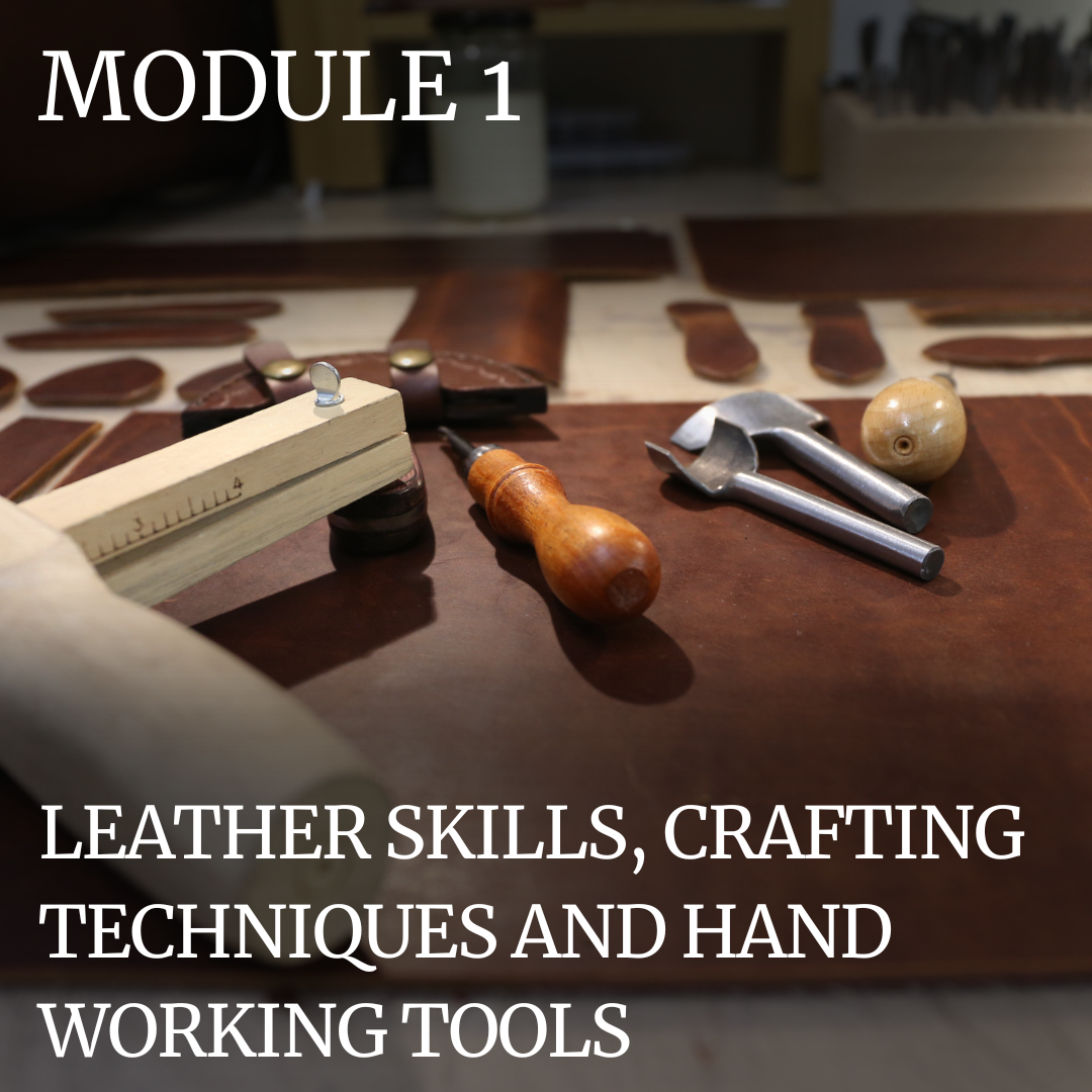 PROFESSIONAL TRAINING: MODULE 1 – LEATHER SKILLS, CRAFTING TECHNIQUES AND HAND WORKING TOOLS