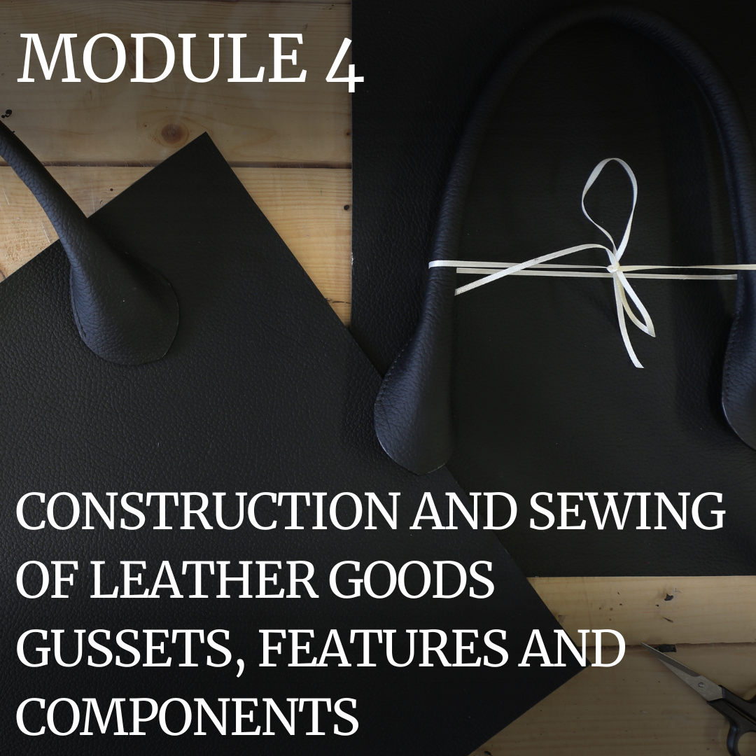 PROFESSIONAL TRAINING: MODULE 4 – CONSTRUCTION AND SEWING OF LEATHER GOODS GUSSETS, FEATURES AND COMPONENTS