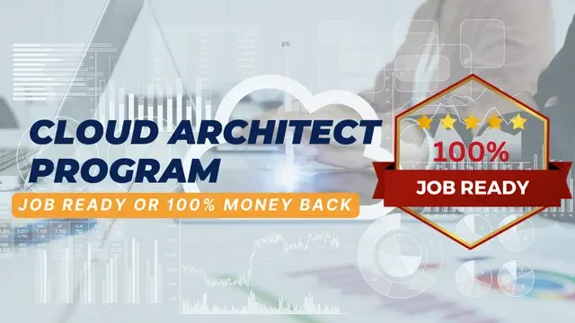 Cloud Architect Engineer Job Ready Program with Career Support & Money Back Guarantee