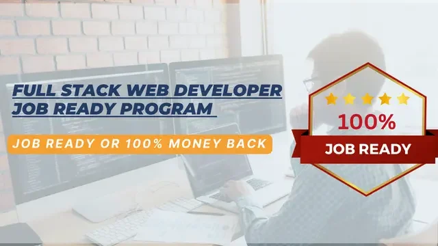 Full Stack Web Developer Job Ready Program with Career Support & Money Back Guarantee
