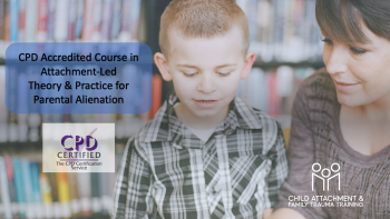 Attachment-Led Theory and Practice for Parental Alienation - CPD Certification