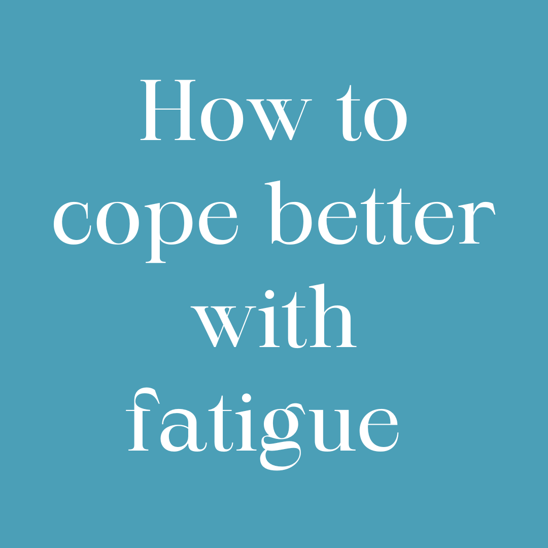 How to cope better with fatigue