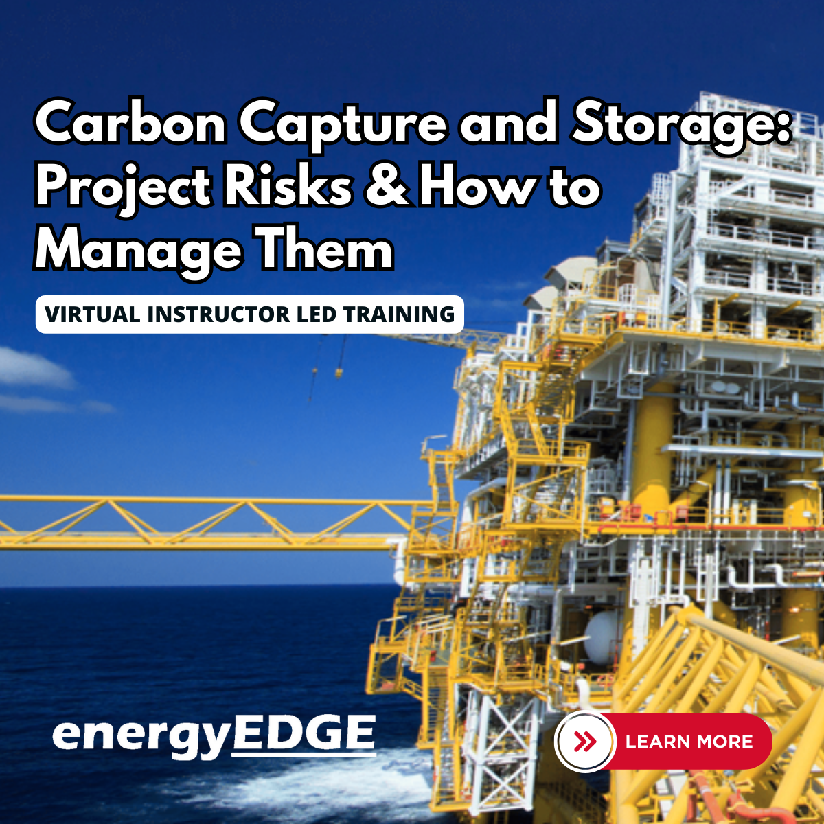 Carbon Capture and Storage (CCS): Project Risks & How to Manage Them – Virtual Instructor Led Training (VILT)