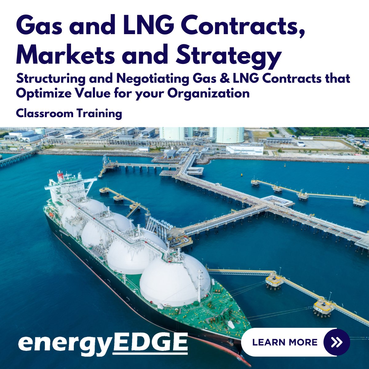 Gas and LNG Contracts, Markets and Strategy – Structuring and Negotiating Gas & LNG Contracts that Optimize Value for your Organization