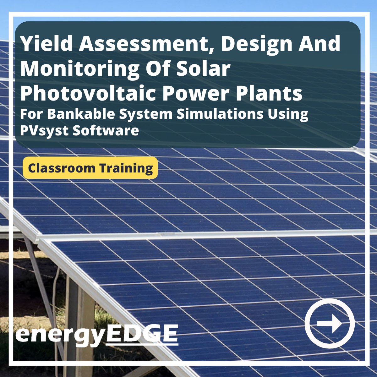 Yield Assessment, Design and Monitoring of Solar Photovoltaic Power Plants – For Bankable System Simulations Using PVsyst Software