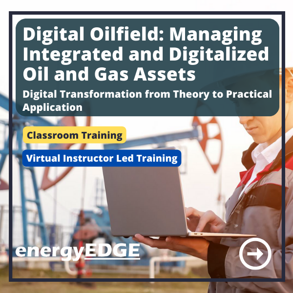 Digital Oilfield: Managing Integrated and Digitalized Oil and Gas Assets – Digital Transformation from Theory to Practical Application