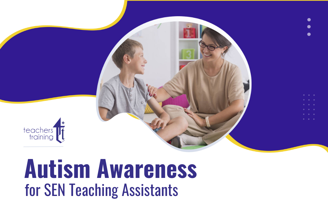 Autism Awareness for SEN Teaching Assistants