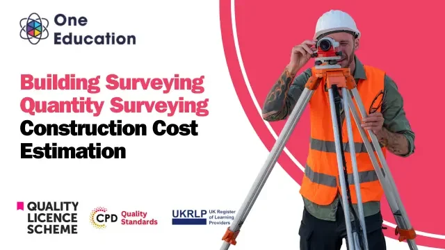 Building Surveying, Quantity Surveying, Construction Cost Estimation & Land Surveying Course