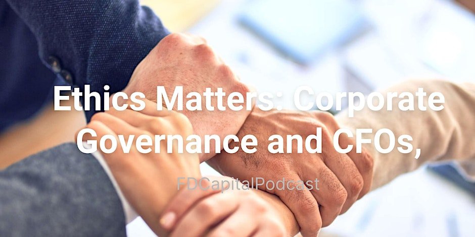 Ethics Matters: Corporate Governance and CFOs