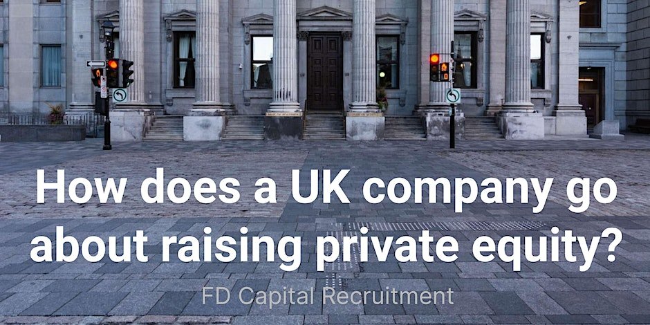 How does a UK company go about raising private equity?
