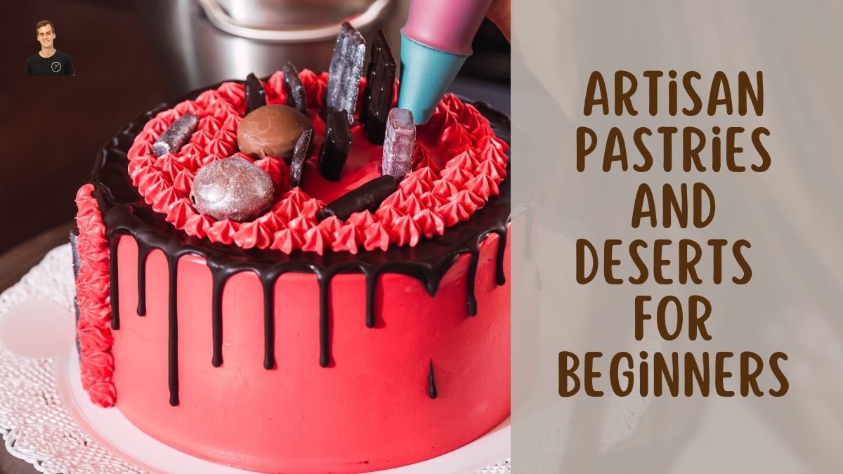 Artisan Pastries and Deserts for Beginners Course