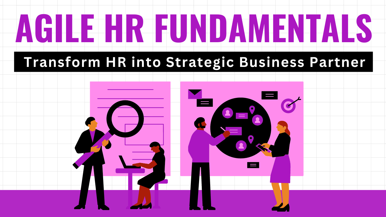 Agile HR Fundamentals - Transform HR into Strategic Business Partner