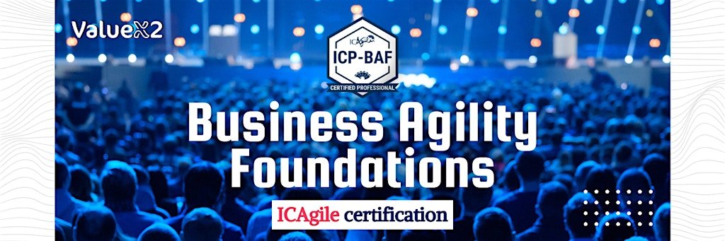 Business Agility Foundations (ICP-BAF) Training & Certification Program | 2 days - 8 hrs/day | 9 am - 5 pm UK Time
