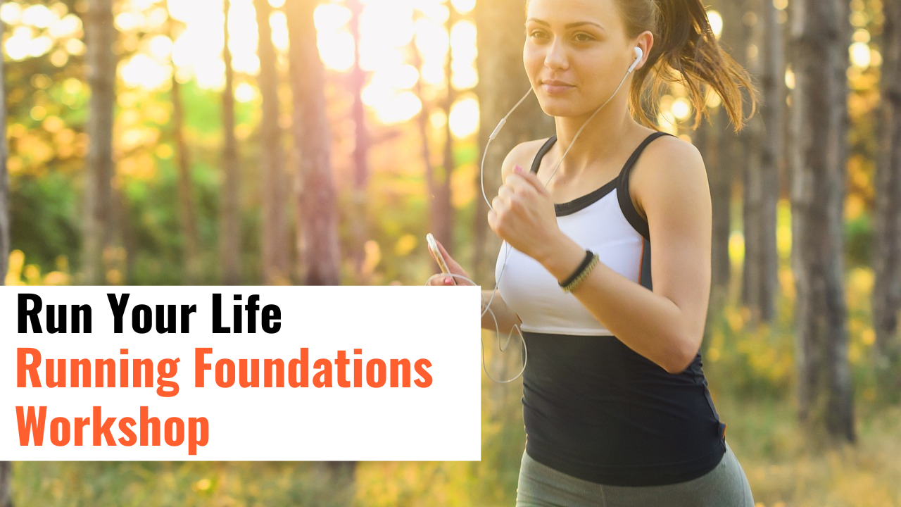 Run Your Life - Running Foundations Workshop