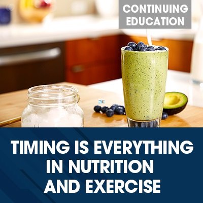 NASM Timing is Everything in Nutrition and Exercise
