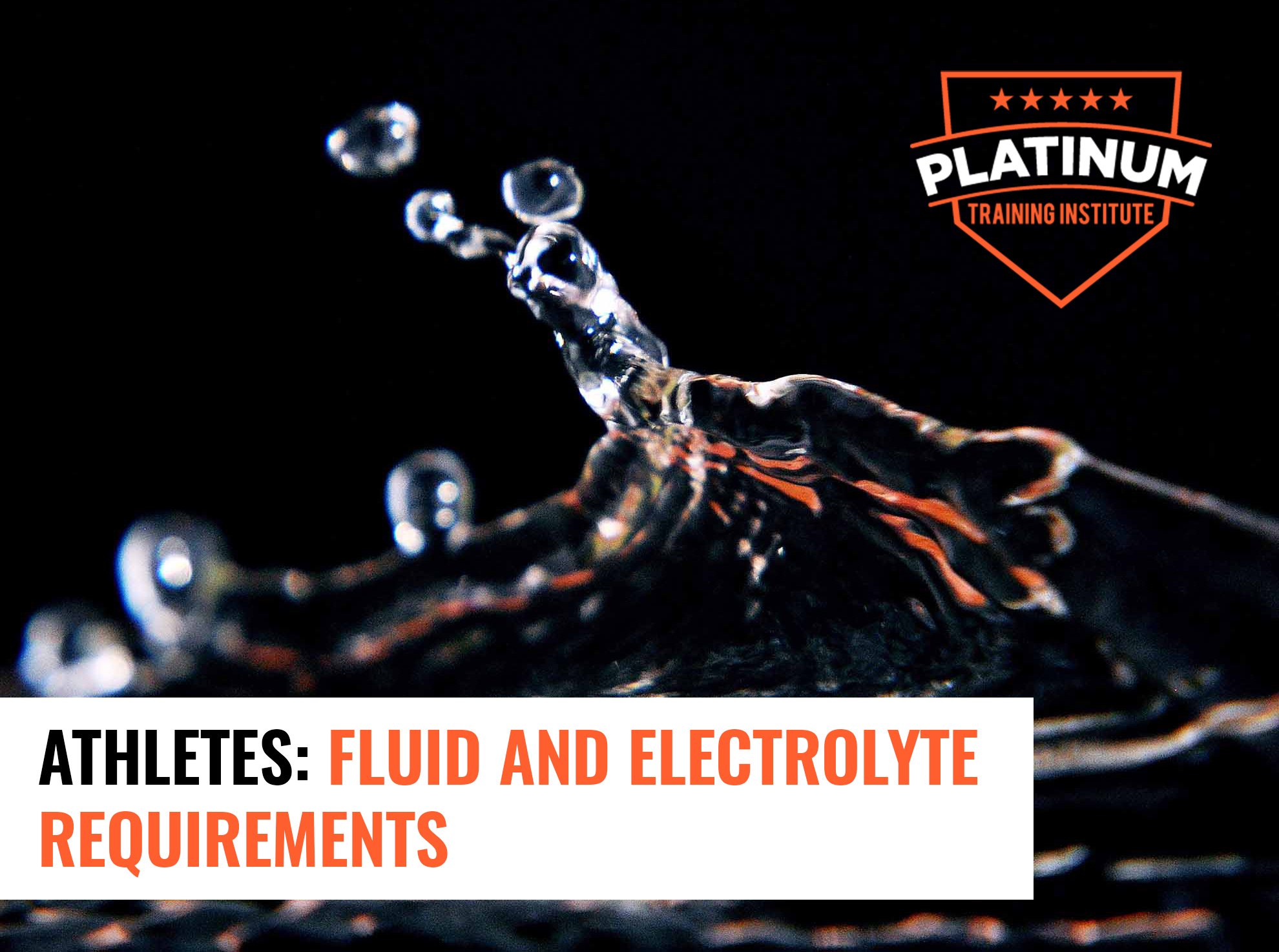 Athletes: Fluid and Electrolyte Requirements