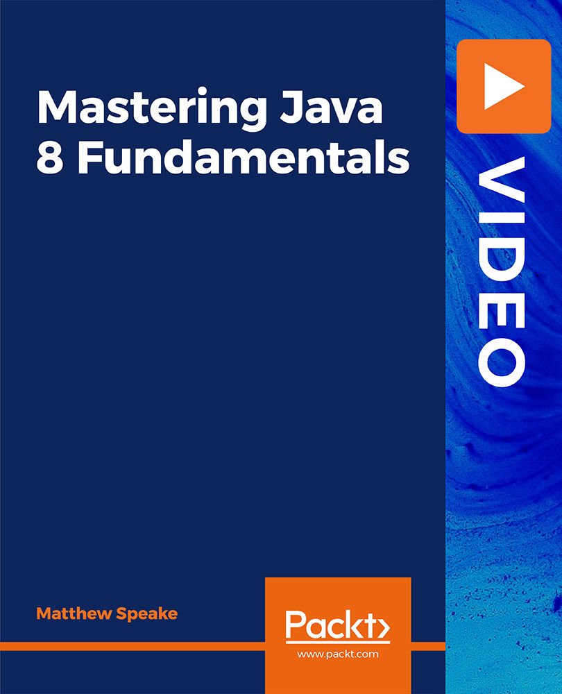 Mastering Java 8 Fundamentals