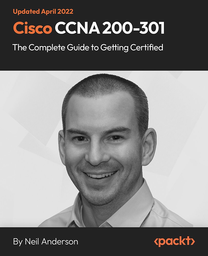 Cisco CCNA 200-301: The Complete Guide to Getting Certified