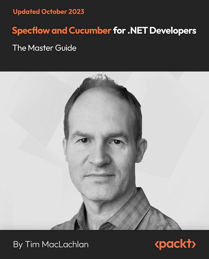 Specflow and Cucumber for .NET Developers - The Master Guide