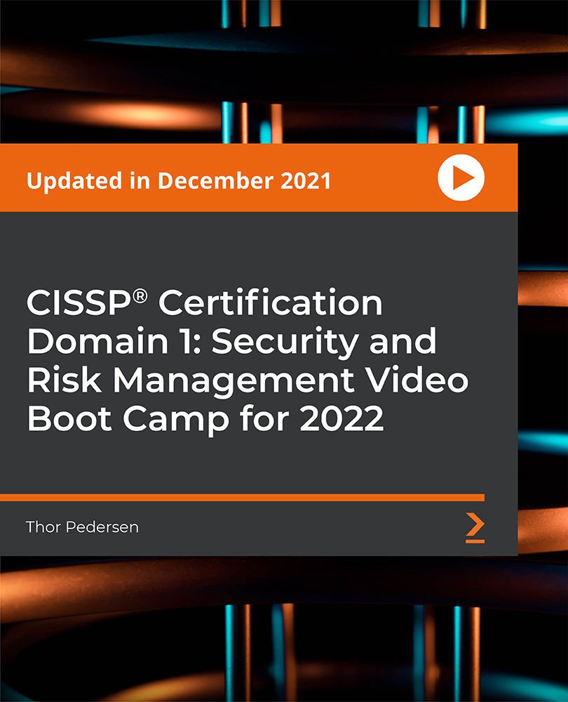 CISSP Certification Domain 1: Security and Risk Management Video Boot Camp for 2022