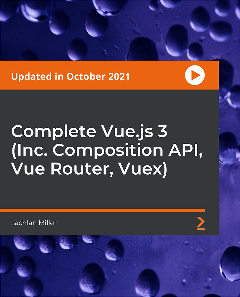 Complete Vue.js 3 (Inc. Composition API, Vue Router, Vuex)