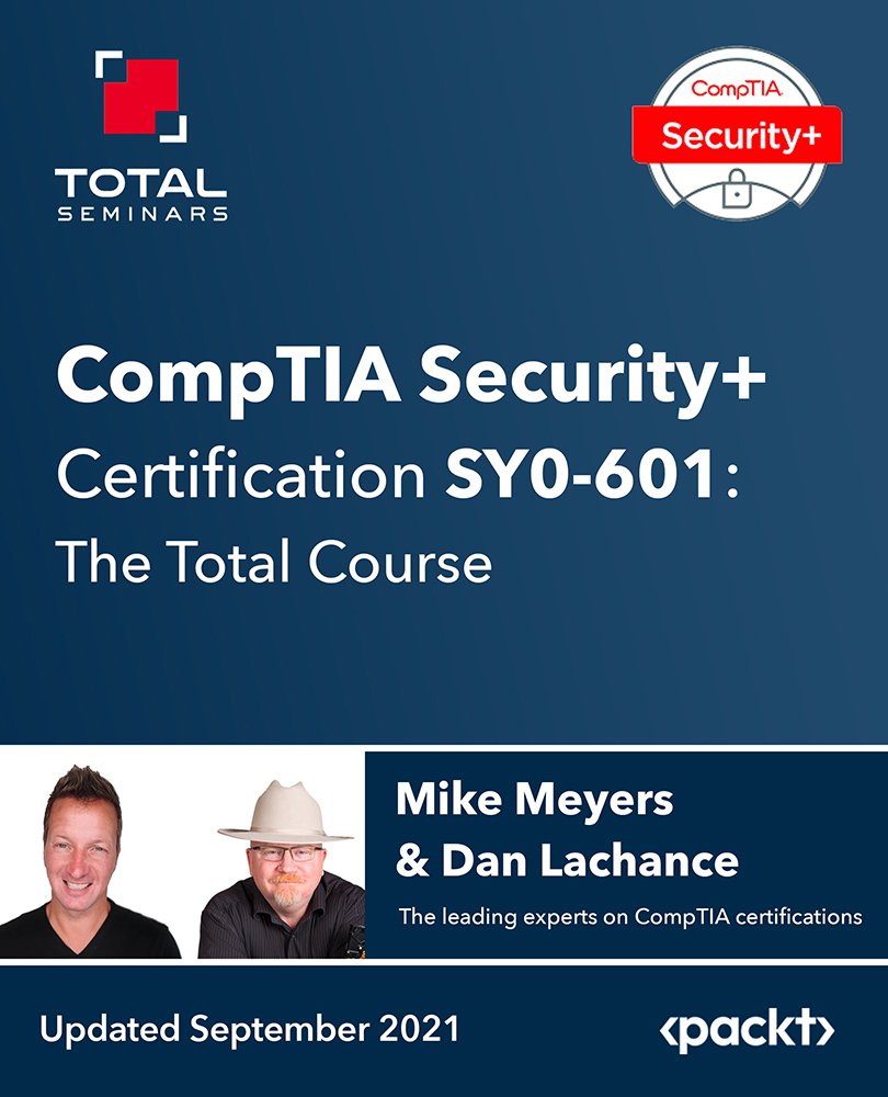 CompTIA Security+ Certification SY0-601: The Total Course