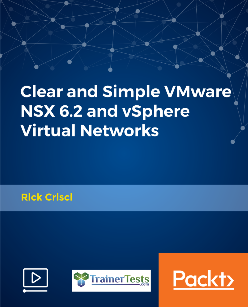 Clear and Simple VMware NSX 6.2 and vSphere Virtual Networks