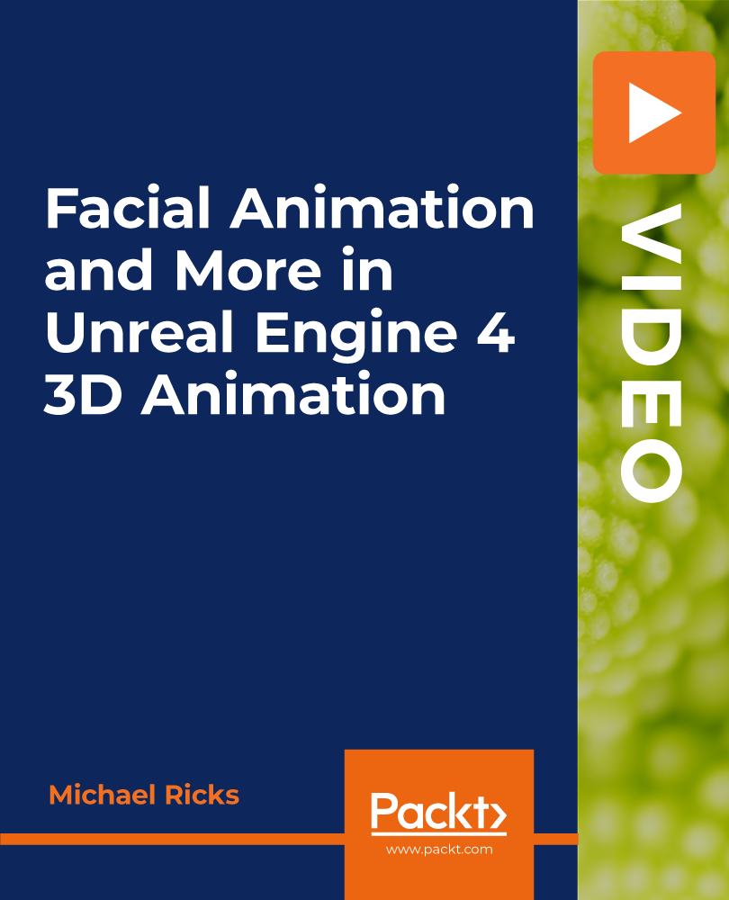 Facial Animation and More in Unreal Engine 4 3D Animation