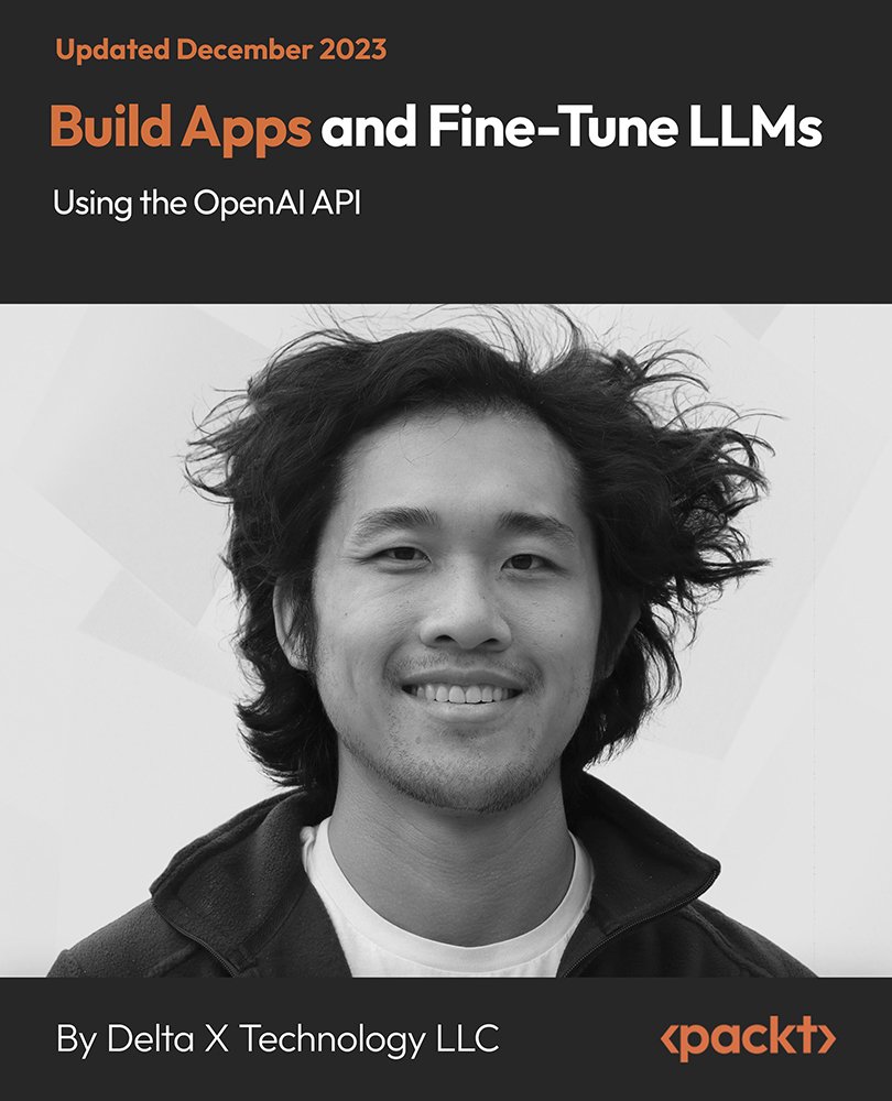 Build Apps and Fine-Tune LLMs Using the OpenAI API