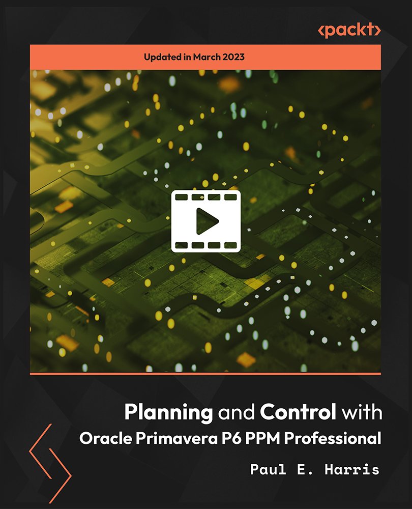 Planning and Control with Oracle Primavera P6 PPM Professional