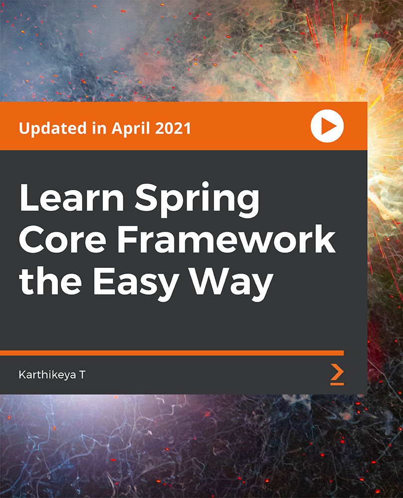 Learn Spring Core Framework the Easy Way