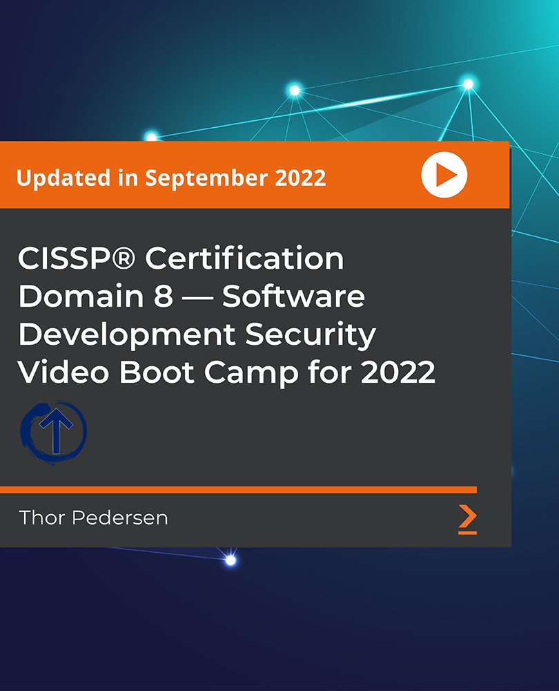 CISSP®️ Certification Domain 8 - Software Development Security Video Boot Camp for 2022