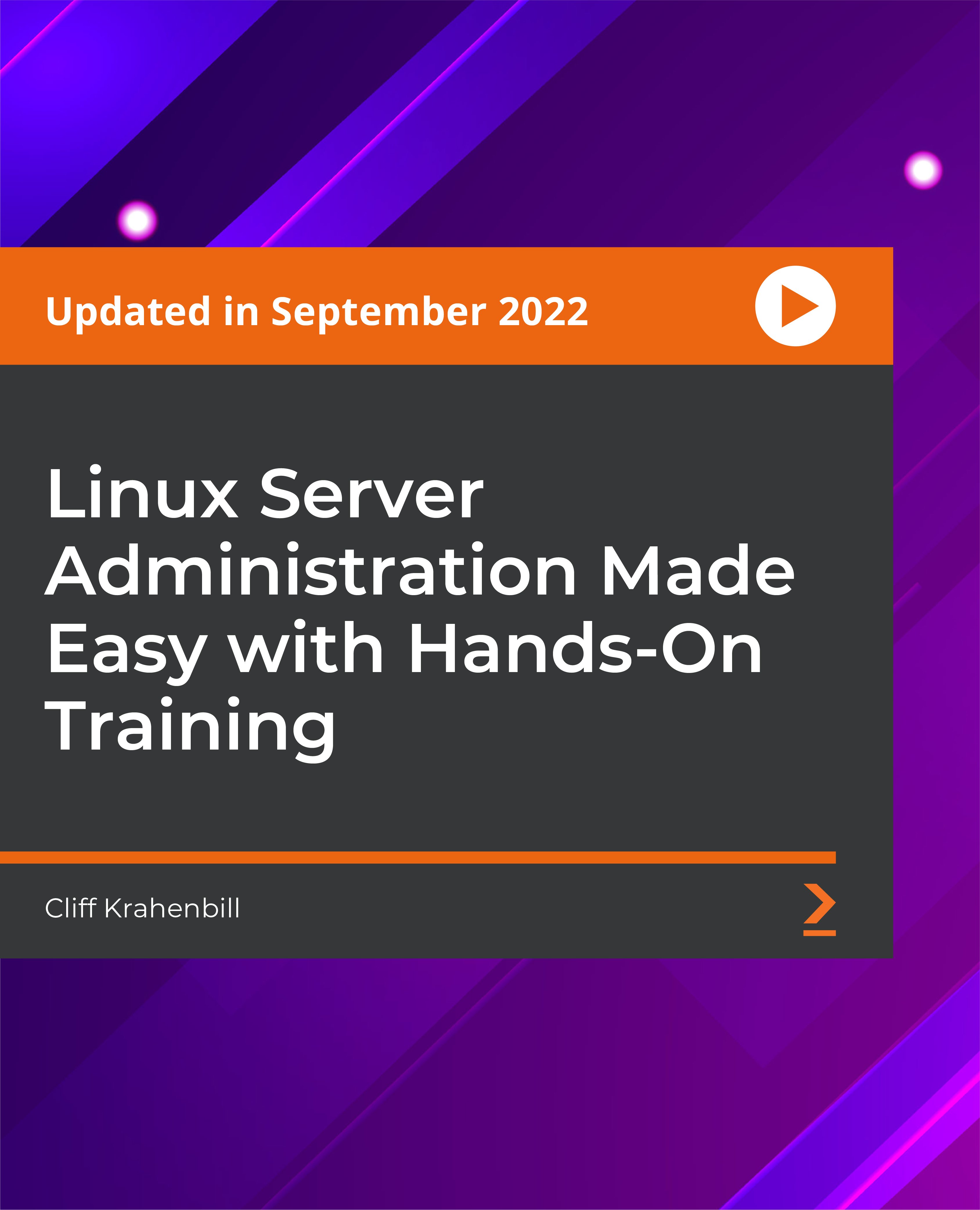 Linux Server Administration Made Easy with Hands-On Training