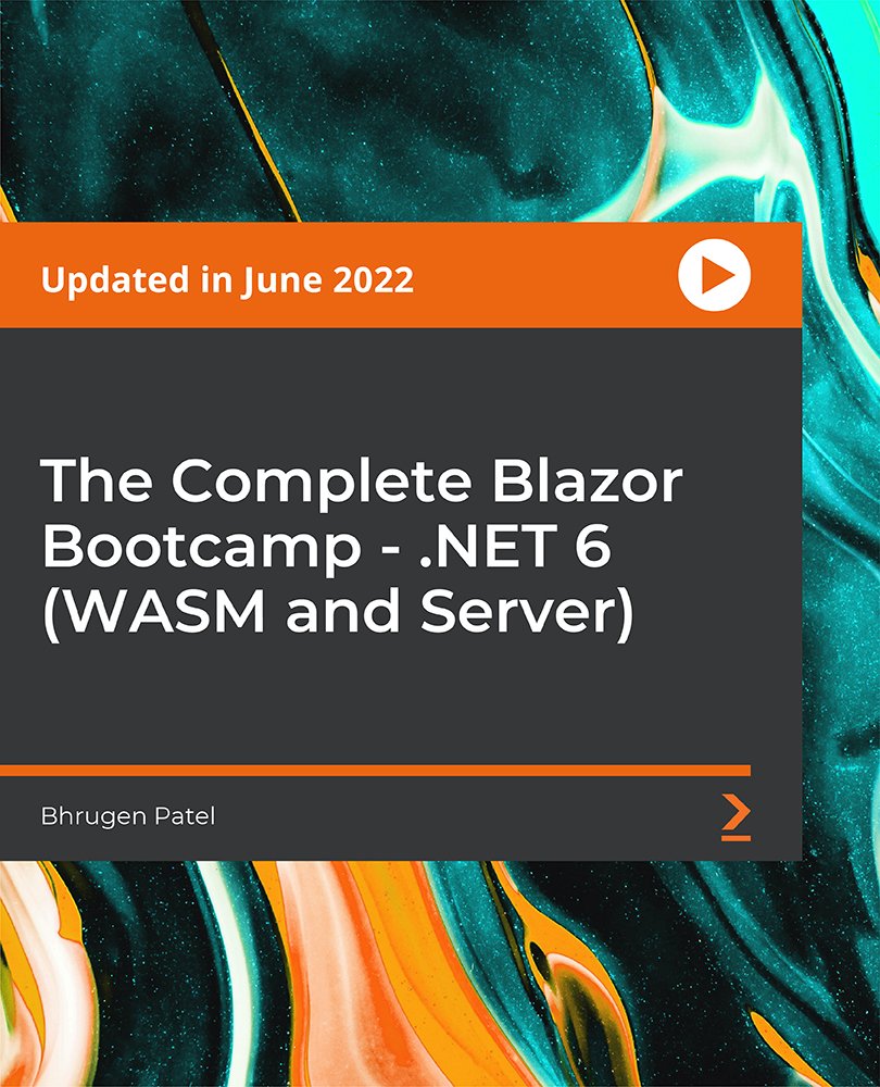 The Complete Blazor Bootcamp - .NET 6 (WASM and Server)