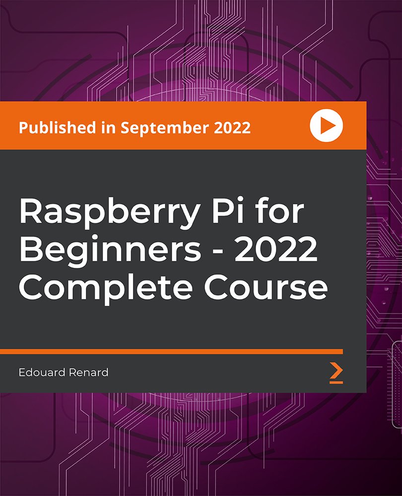 Raspberry Pi for Beginners - 2022 Complete Course