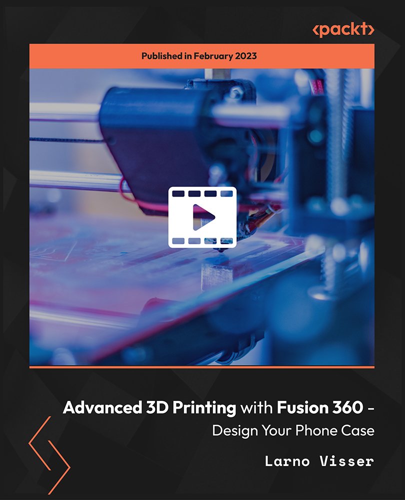 Advanced 3D Printing with Fusion 360 - Design Your Phone Case