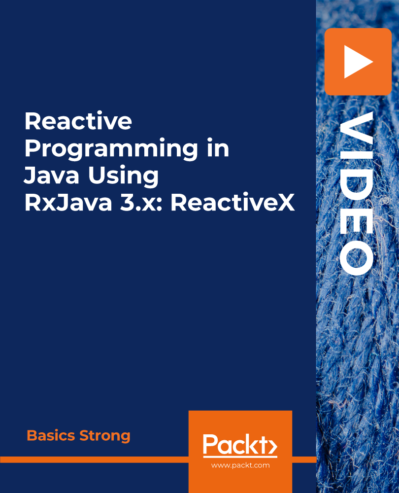 Reactive Programming in Java Using RxJava 3.x: ReactiveX