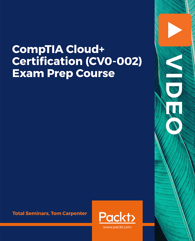 CompTIA Cloud+ Certification (CV0-002) Exam Prep Course