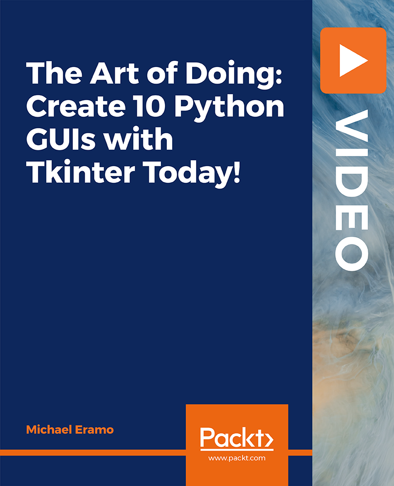 The Art of Doing: Create 10 Python GUIs with Tkinter Today!