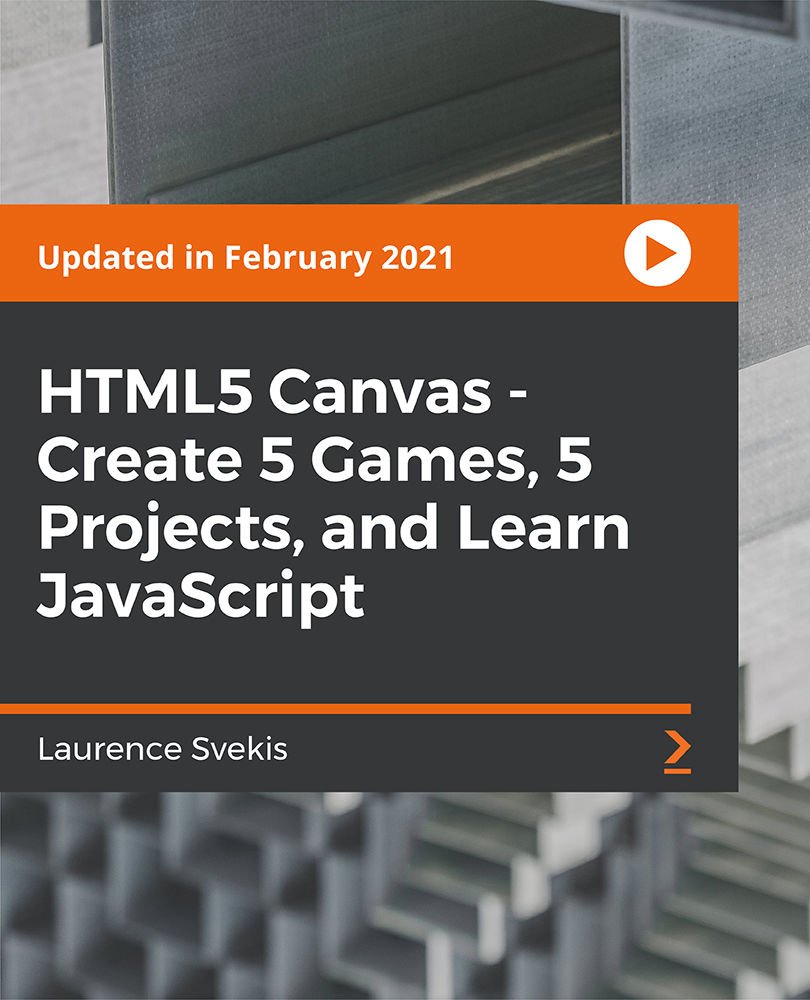HTML5 Canvas - Create 5 Games, 5 Projects, and Learn JavaScript