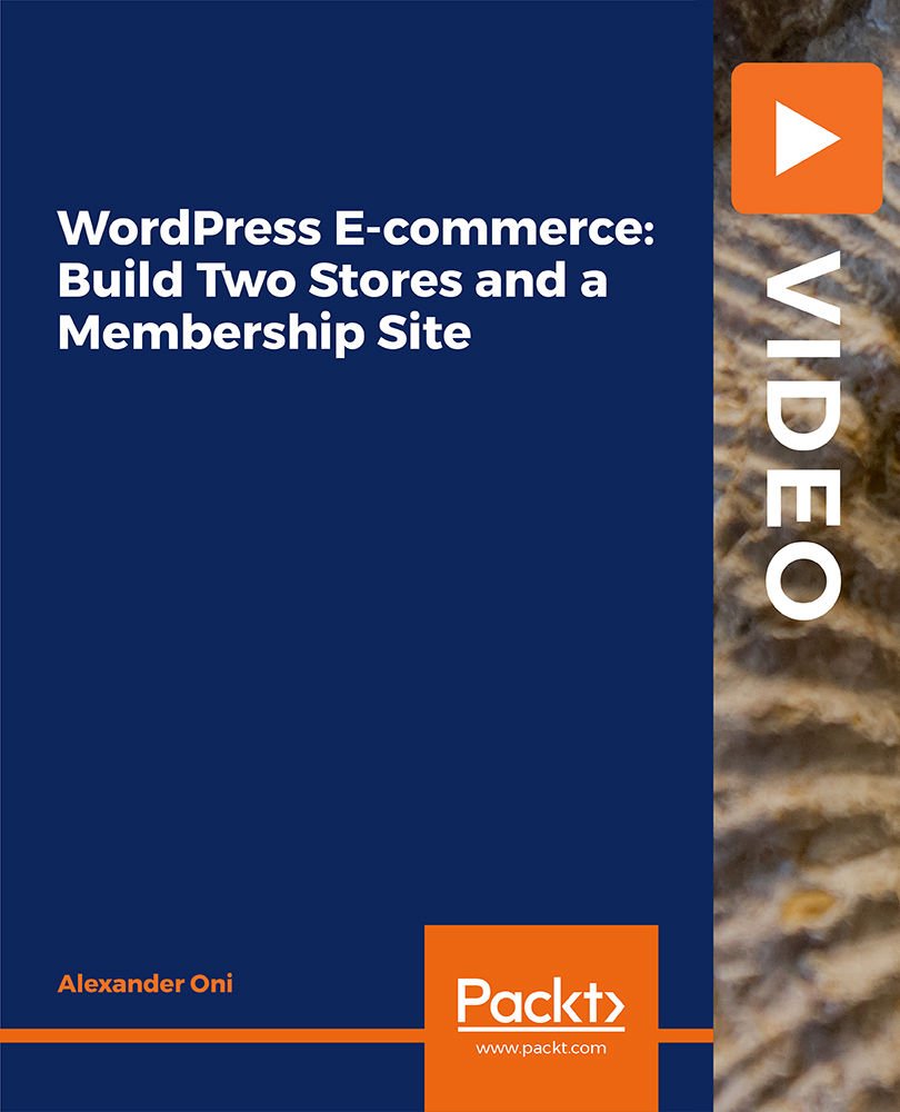 WordPress E-commerce: Build Two Stores and a Membership Site