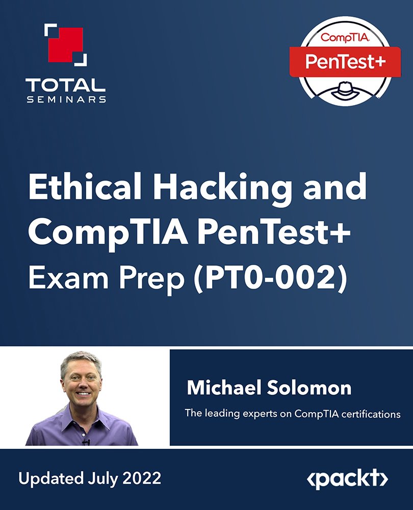 Ethical Hacking and CompTIA PenTest+ Exam Prep (PT0-002)