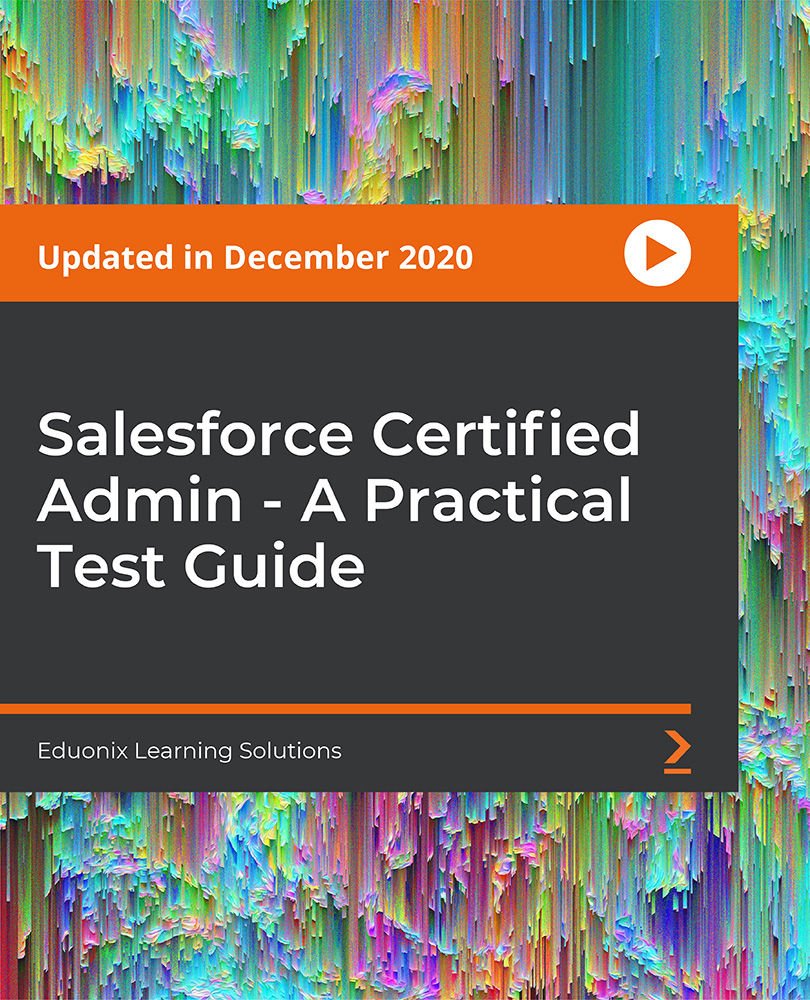 Salesforce Certified Admin - A Practical Test Guide